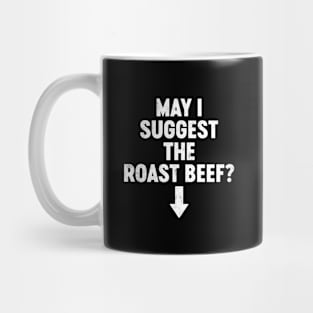 Funny Offensive May I Suggest The Roast Beef? Mug